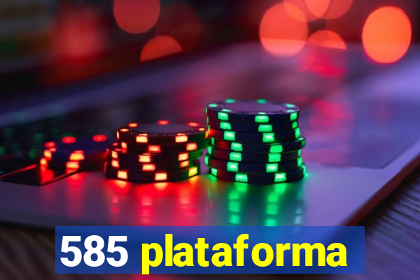 585 plataforma